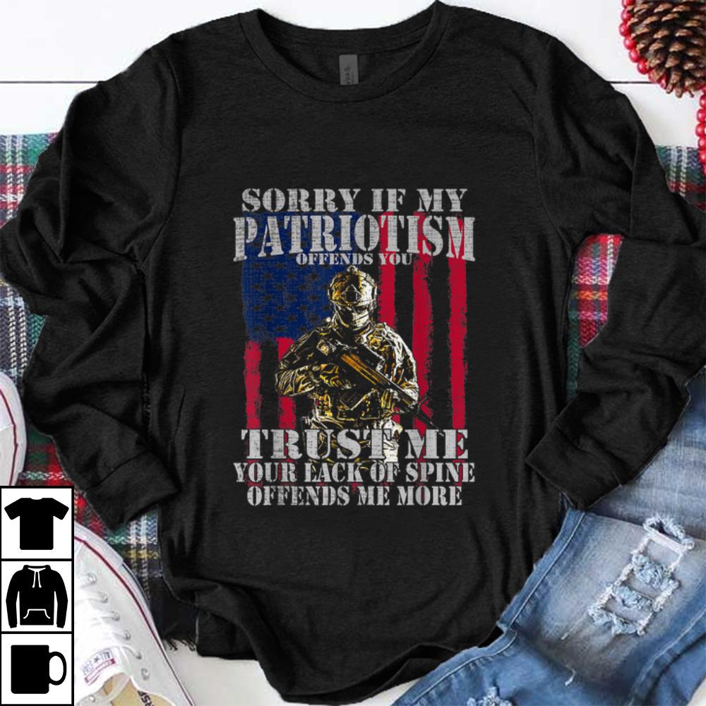 Nice Sorry if my patriotism offends you trust me your lack spine Amrican Flag 1 - Nice Sorry if my patriotism offends you trust me your lack spine Amrican Flag