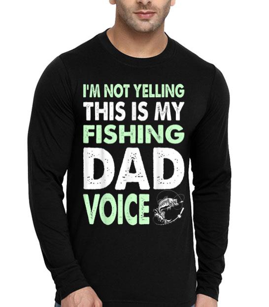 Not Yelling Fishing Dad Voice Fathers Day shirt Not Yelling Fishing Dad Voice Fathers Day shirt 4 - Not Yelling Fishing Dad Voice Fathers Day shirt