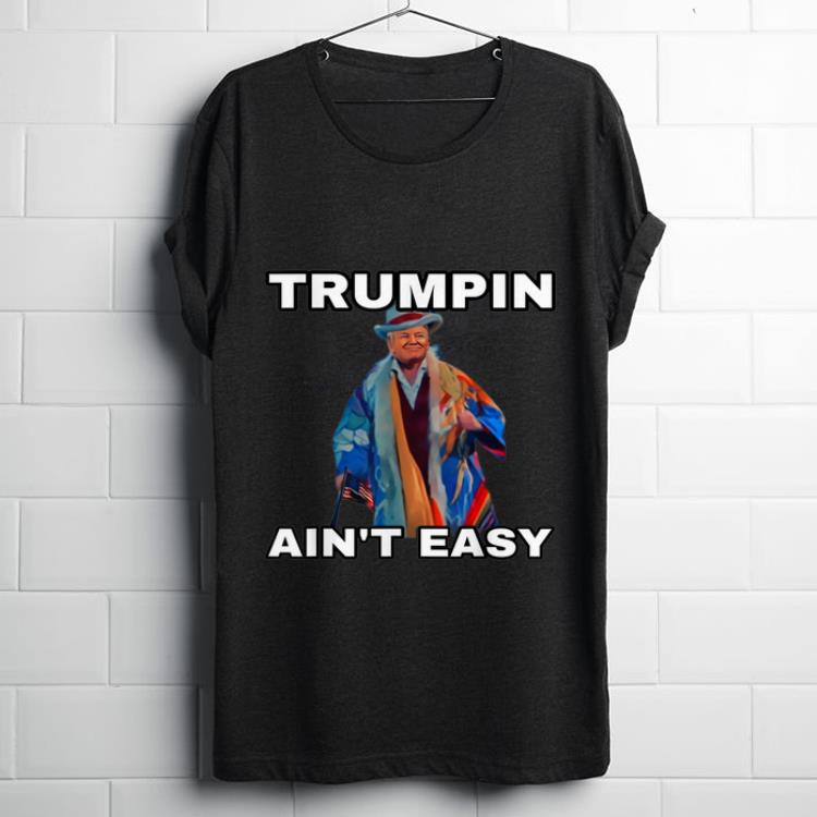 Official Trumpin Aint Easy American Flag shirt 1 - Official Trumpin Aint Easy American Flag shirt
