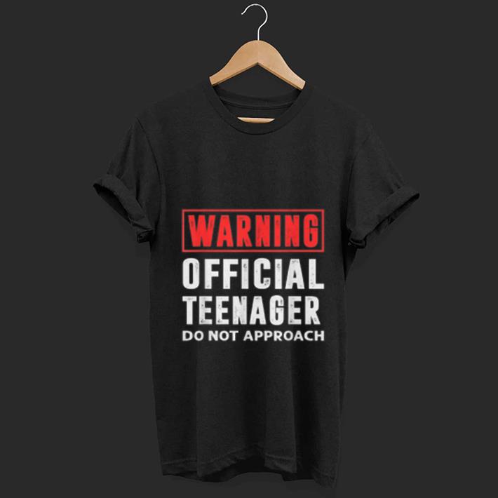 Official Warning Official Teenager Do Not Approach shirt 1 - Official Warning Official Teenager Do Not Approach shirt