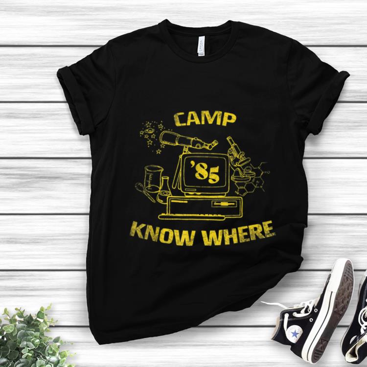 Original Camp Know Where 85 shirt 1 - Original Camp Know Where 85 shirt