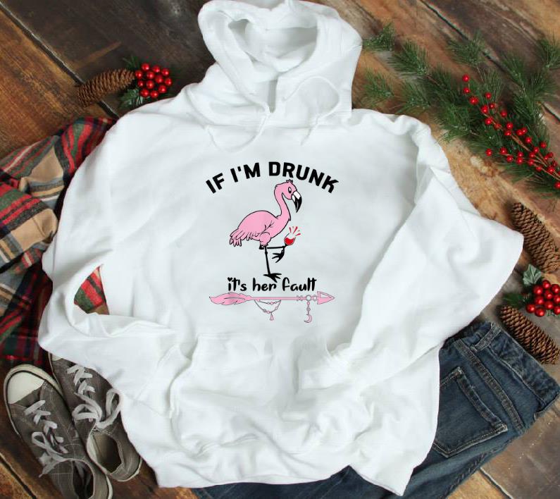 Original If I m Drunk It s Her Fault Flamingo Wine shirt 1 - Original If I'm Drunk It's Her Fault Flamingo Wine shirt