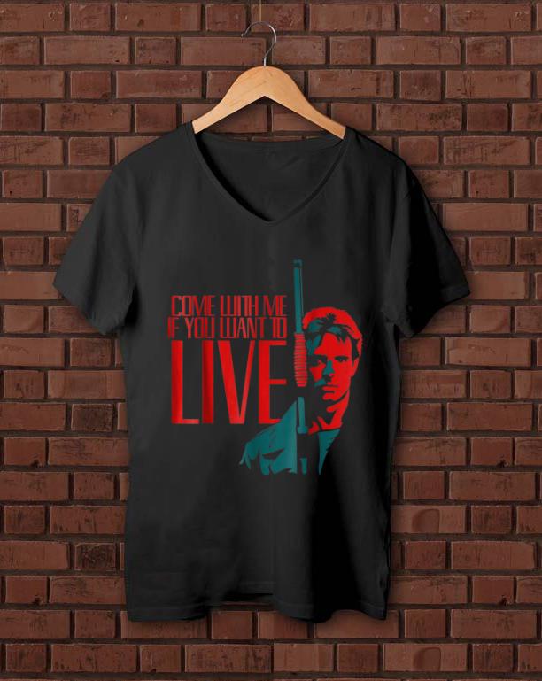 Premium Come With Me If You Want To Live Arnold Schwarzenegger shirt 1 - Premium Come With Me If You Want To Live Arnold Schwarzenegger shirt