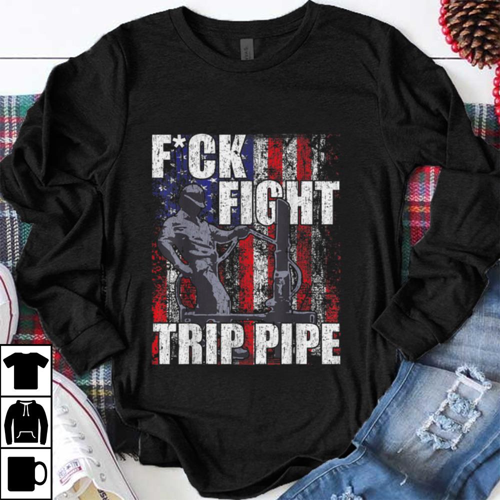 Premium Fuck Fight Trip Pipe American Flag shirt 1 - Premium Fuck Fight Trip Pipe American Flag shirt