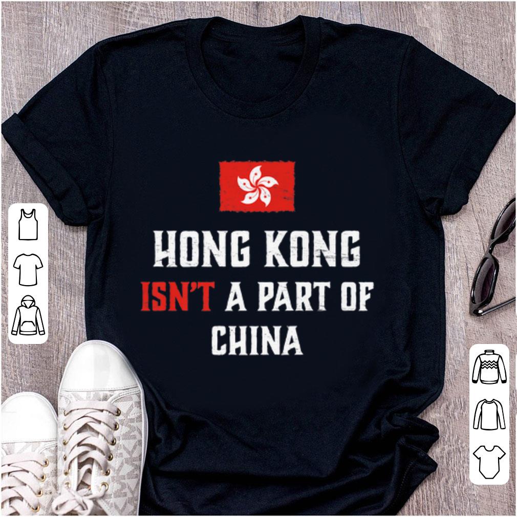 Premium Hong Kong Isn t A Part Of China shirt 1 - Premium Hong Kong Isn't A Part Of China shirt