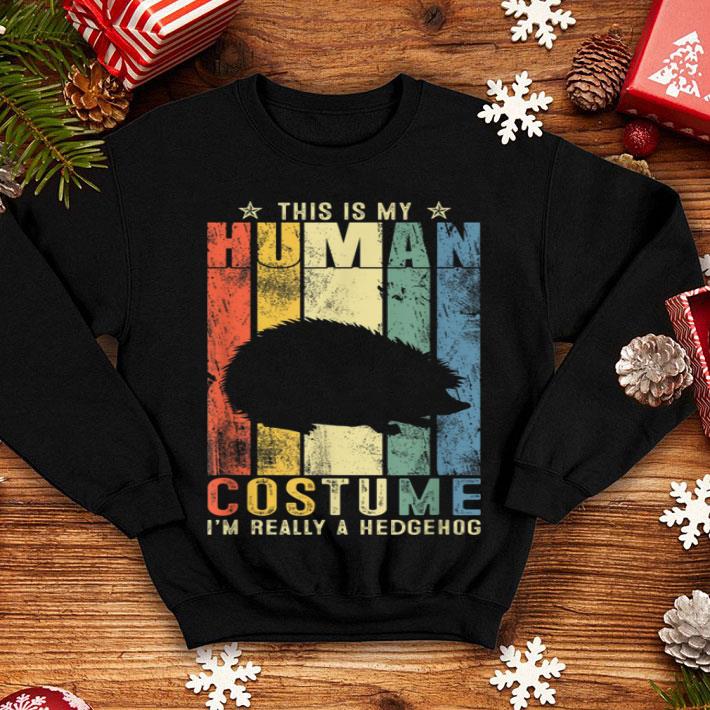 Premium This Is My Human Costume A Hedgehog Halloween Gift shirt 4 - Premium This Is My Human Costume A Hedgehog Halloween Gift shirt