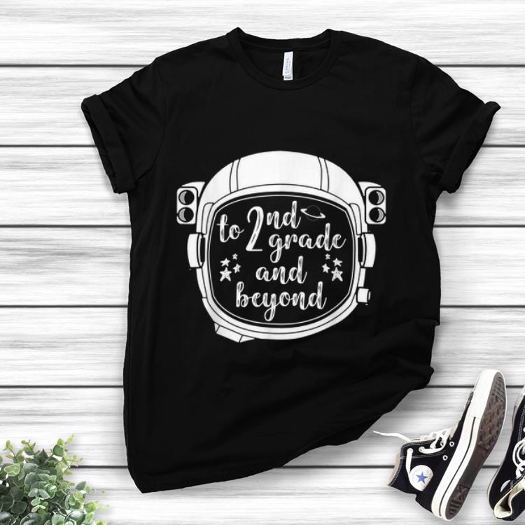 Premium To 2nd Grade And Beyond Astronaut Helmet Back To Shool shirt 1 - Premium To 2nd Grade And Beyond Astronaut Helmet Back To Shool shirt