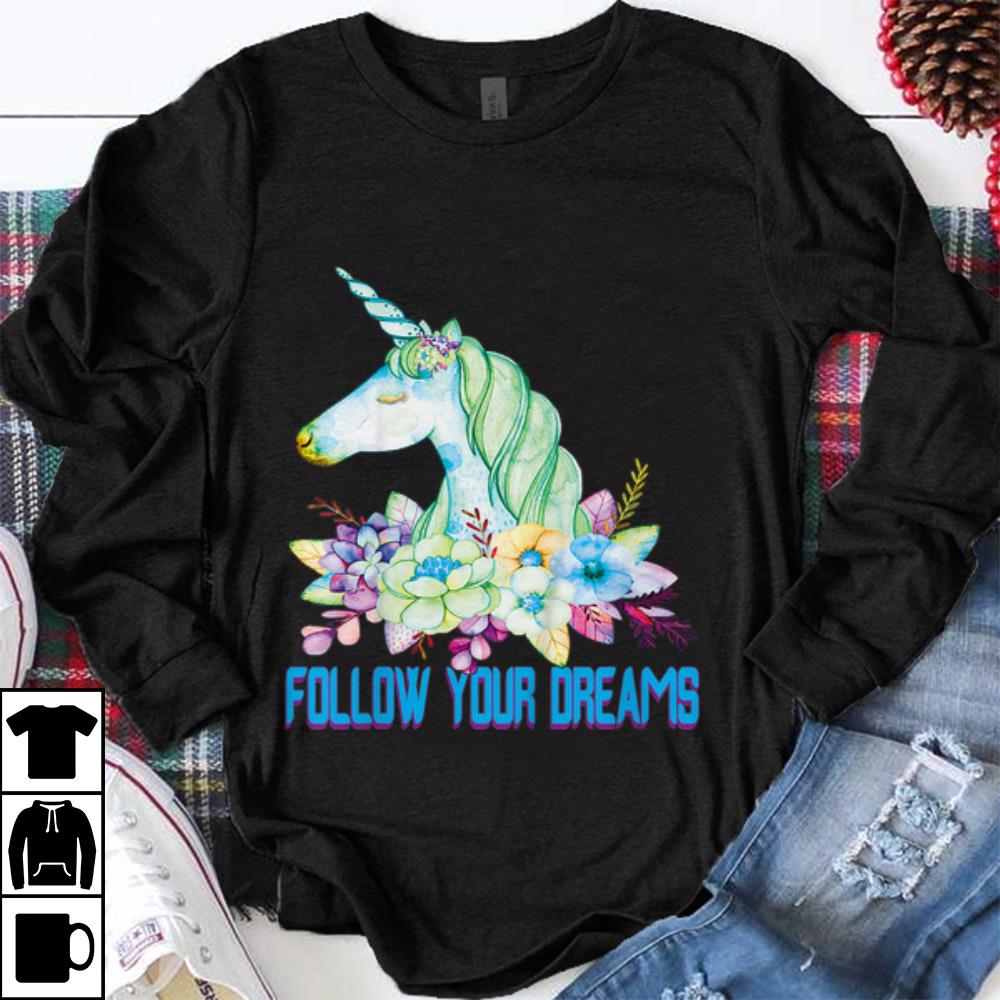 Premium Unicorn Follow Your Dreams shirt 1 - Premium Unicorn Follow Your Dreams shirt