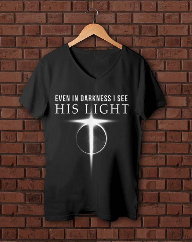 Top Even In Darkness I See His Light Jesus Christian shirt 1 1 - Top Even In Darkness I See His Light Jesus Christian shirt