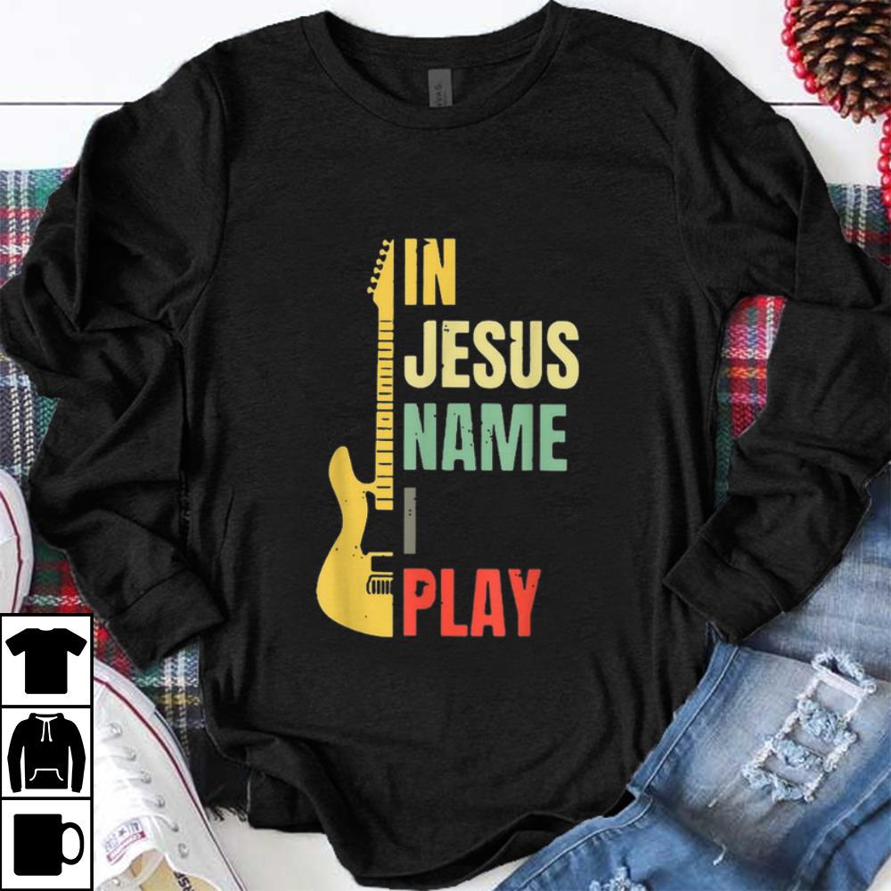 Top Guitar Electric In Jesus Name I Play Vintage shirt 1 - Top Guitar Electric In Jesus Name I Play Vintage shirt