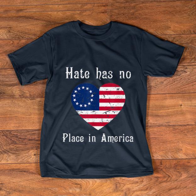 Top Hate Has No Place In American Betsy Ross Flag shirt 1 - Top Hate Has No Place In American Betsy Ross Flag shirt