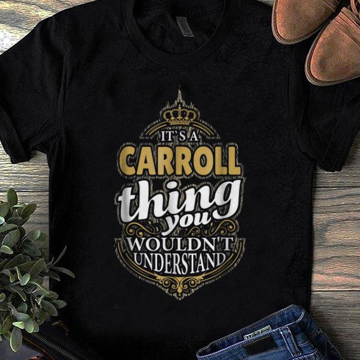 Top It s A Carroll Thing You Wouldn t Understand shirt 1 - Top It's A Carroll Thing You Wouldn't Understand shirt