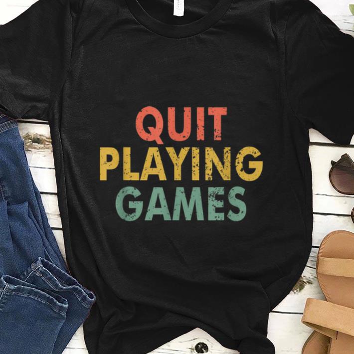 Top Vintage Quit Playing Games shirt 1 - Top Vintage Quit Playing Games shirt