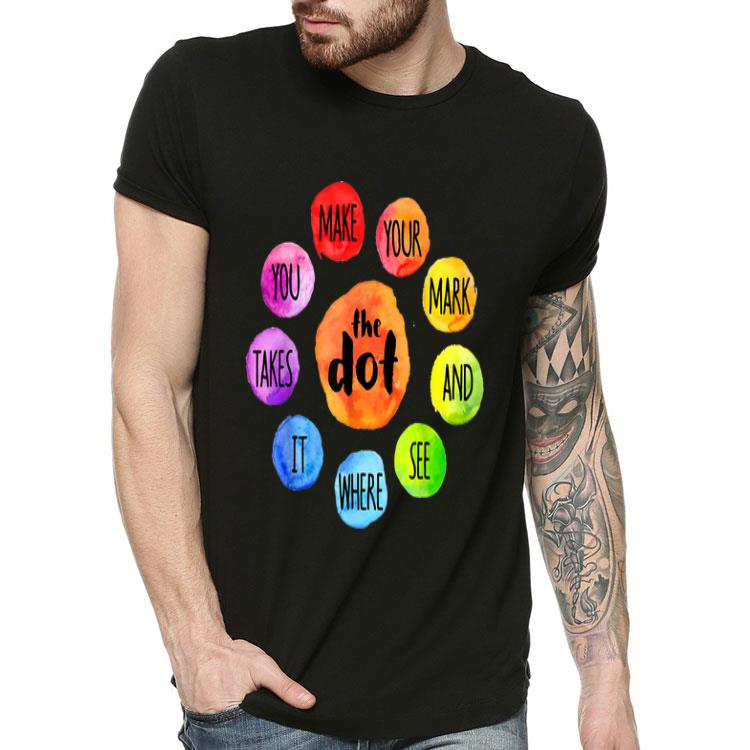 The Dot Make Your Mark International Dot Day 2019 shirt 4 - The Dot Make Your Mark International Dot Day 2019 shirt