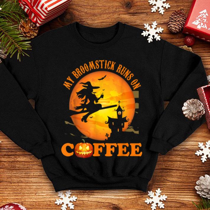 Top My Broomstick Runs On Coffee Coffee And Funny Halloween Ts shirt 4 - Top My Broomstick Runs On Coffee - Coffee And Funny Halloween Ts shirt