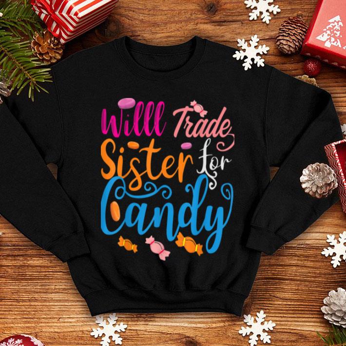 Will Trade For Sister Halloween Candys shirt Will Trade For Sister Halloween Candys shirt 4 - Will Trade For Sister Halloween Candys shirt