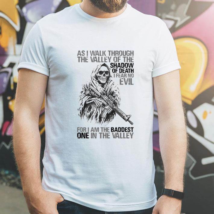 As I Walk Through The Valley Of The Shadow Of Death shirt 4 - As I Walk Through The Valley Of The Shadow Of Death shirt