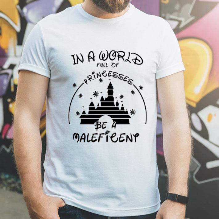 Disney In A World Full Of Princesses Be A Maleficent shirt 4 - Disney In A World Full Of Princesses Be A Maleficent shirt