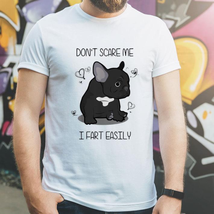 Don t Scare Me I Fart Easily French Bulldog shirt 4 - Don't Scare Me I Fart Easily - French Bulldog shirt