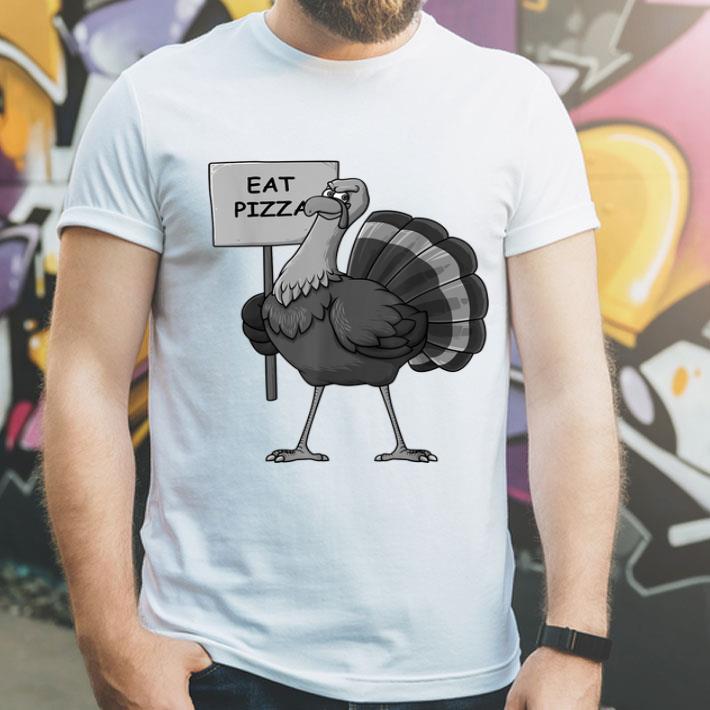 Eat Pizza Turkey Food Signage Thanksgiving shirt 4 - Eat Pizza Turkey Food Signage Thanksgiving shirt