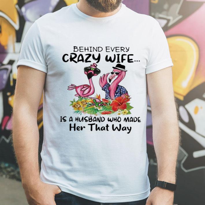 Flamingo Behind Crazy Wife Is A Husband Who Made Her That Way shirt 4 - Flamingo Behind Crazy Wife Is A Husband Who Made Her That Way shirt