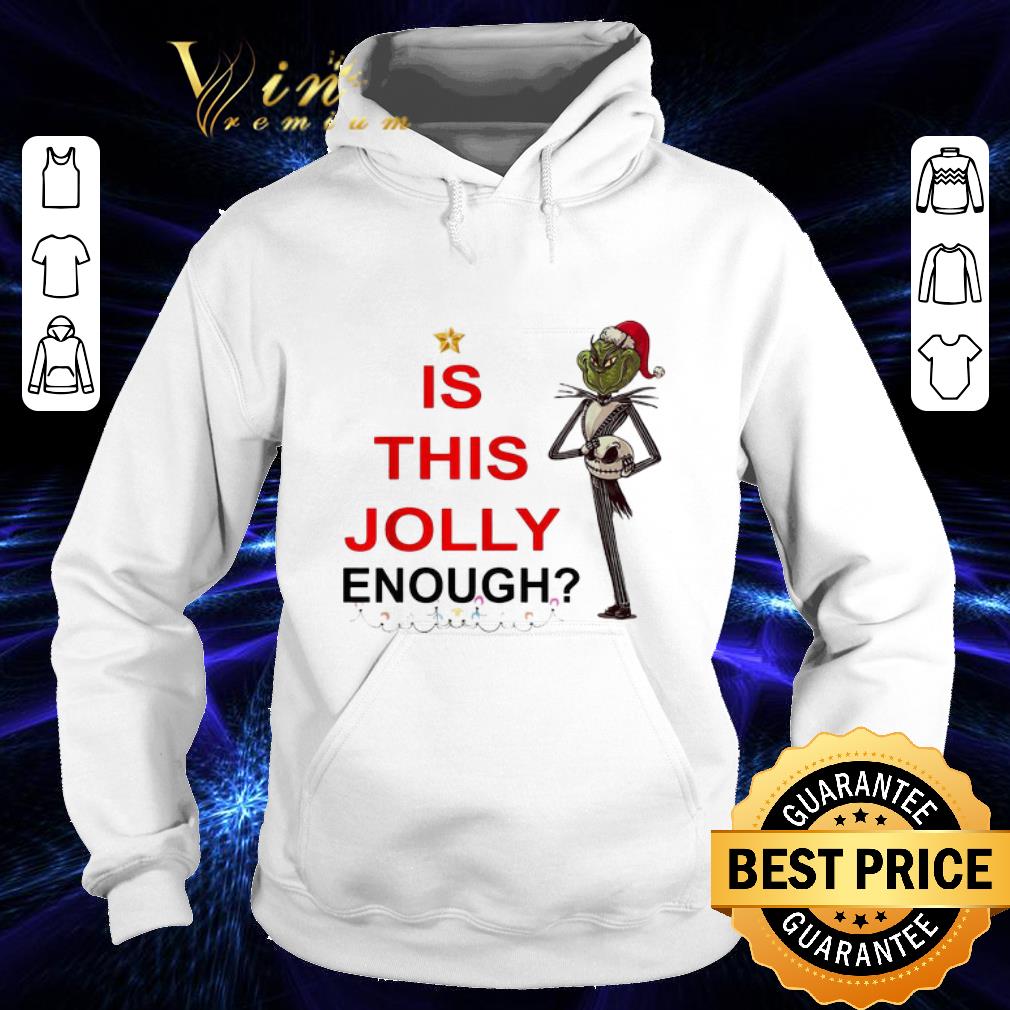 Funny Grinch is this Jolly enough Jack Skellington shirt 4 - Funny Grinch is this Jolly enough Jack Skellington shirt