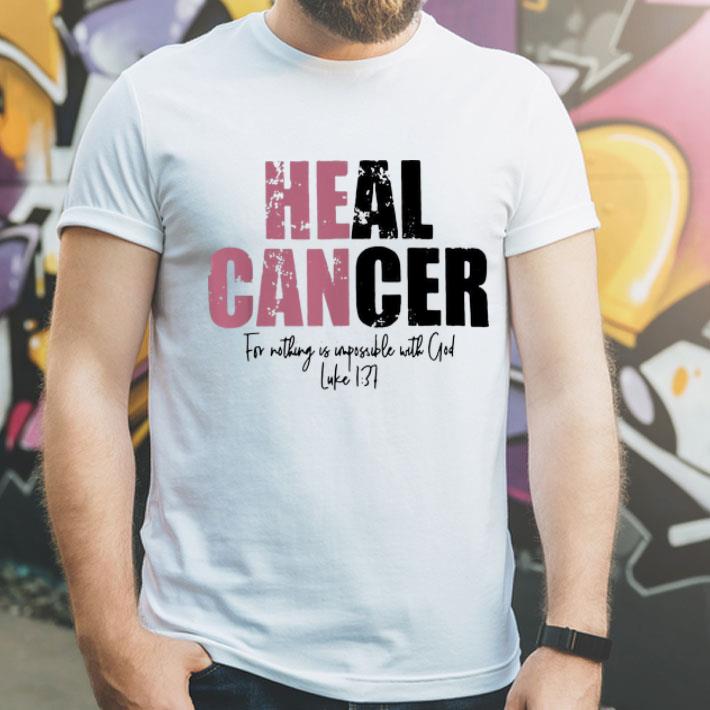 Heal Cancer For Nothing Be Impossible With God Luke 1 37 shirt 4 - Heal Cancer For Nothing Be Impossible With God Luke 1-37 shirt