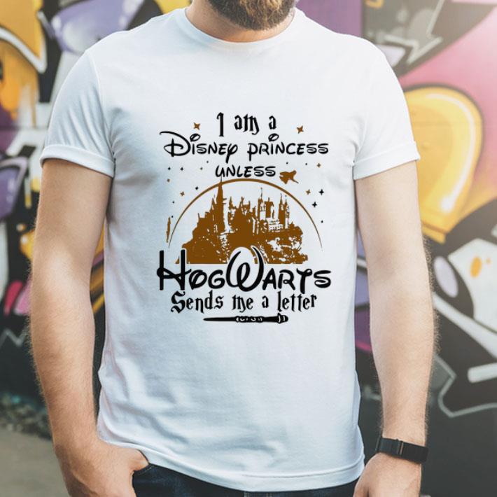 I Am A Disney Princess Unless Hogwarts Sends Me A Letter shirt 4 - I Am A Disney Princess Unless Hogwarts Sends Me A Letter shirt