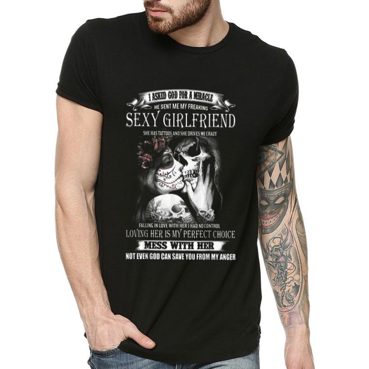 I Asked God For A Miracle Freaking Girlfriend Sugar Skull shirt 4 - I Asked God For A Miracle Freaking Girlfriend Sugar Skull shirt