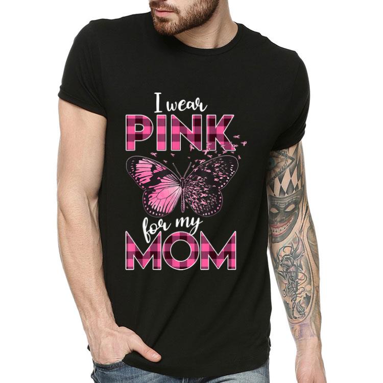 I Wear Pink For My Mom Pink Ribbon Breast Cancer Awareness shirt 4 - I Wear Pink For My Mom Pink Ribbon Breast Cancer Awareness shirt