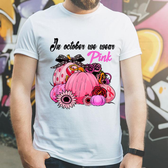 In October We Wear Pink Pumpkin Breast Cancer Awareness shirt 4 - In October We Wear Pink Pumpkin Breast Cancer Awareness shirt