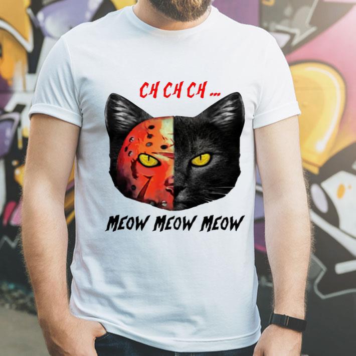 Jason Voorhees Black Cat Ch Ch Ch Meow Meow Meow shirt 4 - Jason Voorhees Black Cat Ch Ch Ch Meow Meow Meow shirt