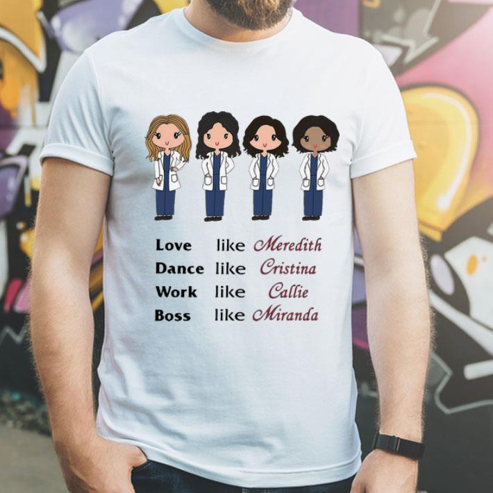 Love Like Meredith Dance Like Cristina Boss Like Miranda shirt 4 - Love Like Meredith Dance Like Cristina Boss Like Miranda shirt