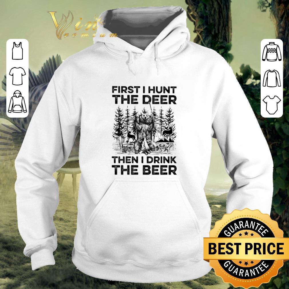 Official Camping bear first i hunt the deer then i drink the beer shirt 4 - Official Camping bear first i hunt the deer then i drink the beer shirt