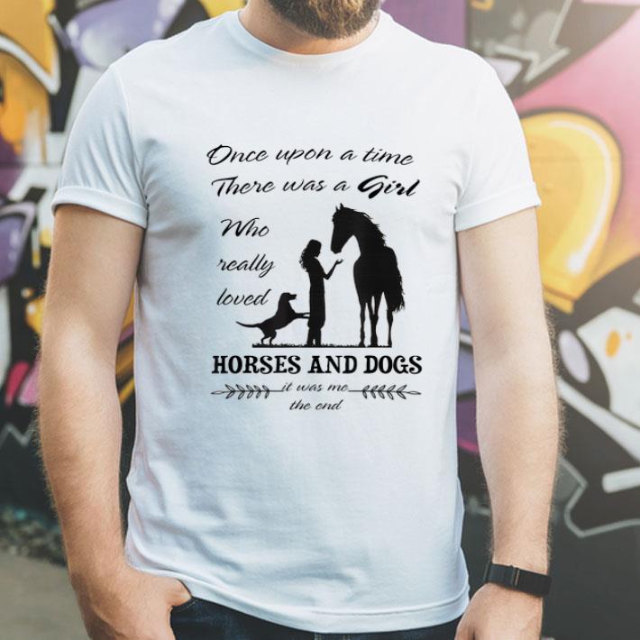 Once Upon A Time There Was Girl Who Loved Horse And Dog shirt 4 1 - Once Upon A Time There Was Girl Who Loved Horse And Dog shirt