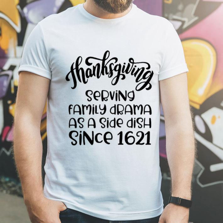 Thanksgiving Serving Family Drama As A Side Dish Since 1621 shirt Thanksgiving Serving Family Drama As A Side Dish Since 1621 shirt 4 - Thanksgiving Serving Family Drama As A Side Dish Since 1621 shirt