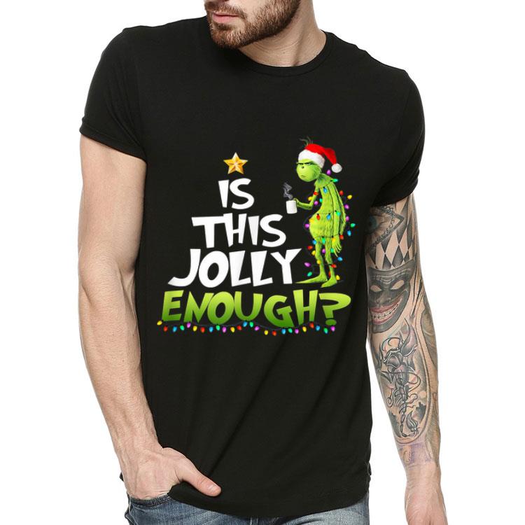 The Grinch Is This Jolly Enough Christmas shirt 4 - The Grinch Is This Jolly Enough Christmas shirt