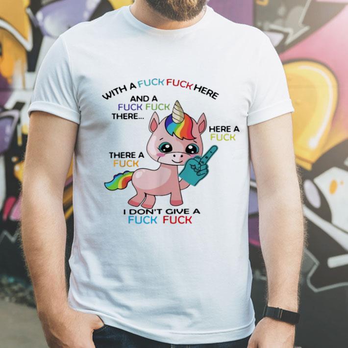 Unicorn With A Fuck Fuck Here I Don t Give A Fuck Fuck shirt 4 - Unicorn With A Fuck Fuck Here I Don't Give A Fuck Fuck shirt