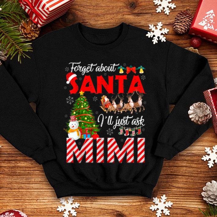 Awesome Forget About Santa I ll Just Ask Mimi Christmas Hat Snow shirt 4 - Awesome Forget About Santa I'll Just Ask Mimi Christmas Hat Snow shirt