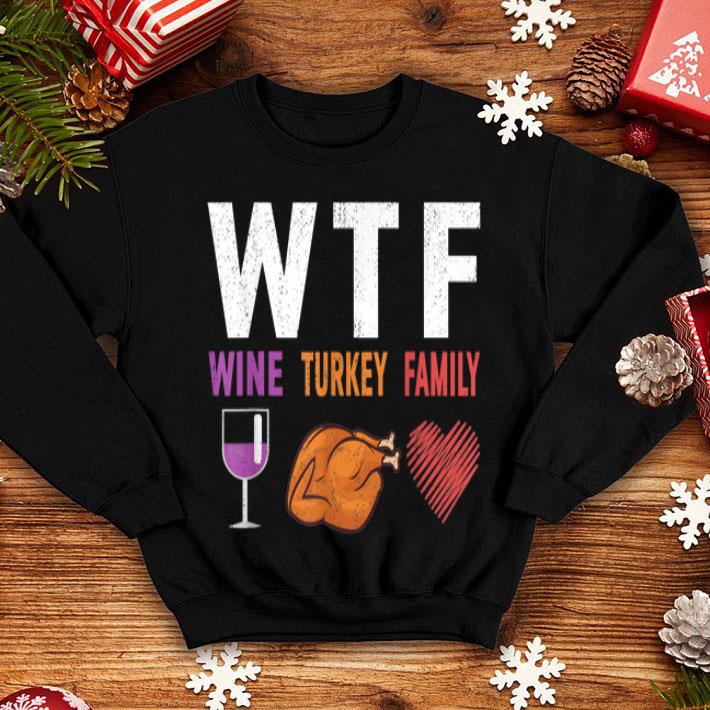 Awesome WTF Wine Turkey Family Gift Funny Thanksgiving Day shirt Awesome WTF Wine Turkey Family Gift Funny Thanksgiving Day shirt 4 - Awesome WTF Wine Turkey Family Gift Funny Thanksgiving Day shirt