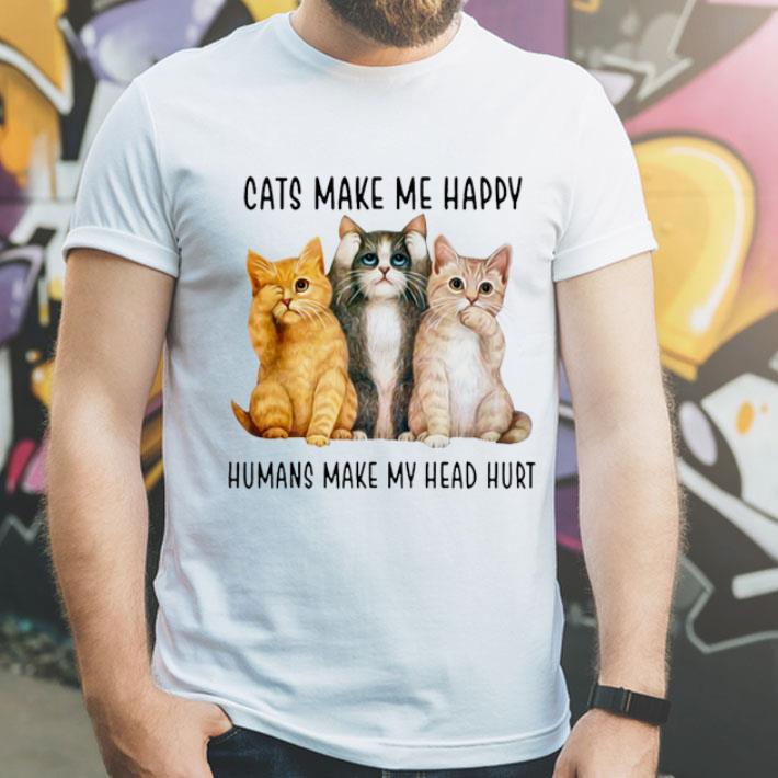 Cats Make Me Happy Humans Make My Head Hurt shirt 4 - Cats Make Me Happy Humans Make My Head Hurt shirt