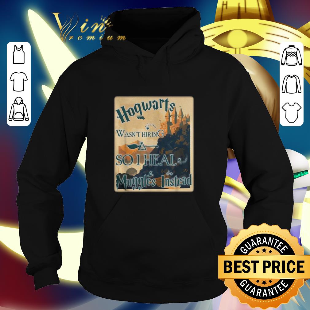 Cheap Harry Potter Hogwarts wasn't hiring so i heal muggles instead shirt Cheap Harry Potter Hogwarts wasn t hiring so i heal muggles instead shirt 4 - Cheap Harry Potter Hogwarts wasn't hiring so i heal muggles instead shirt