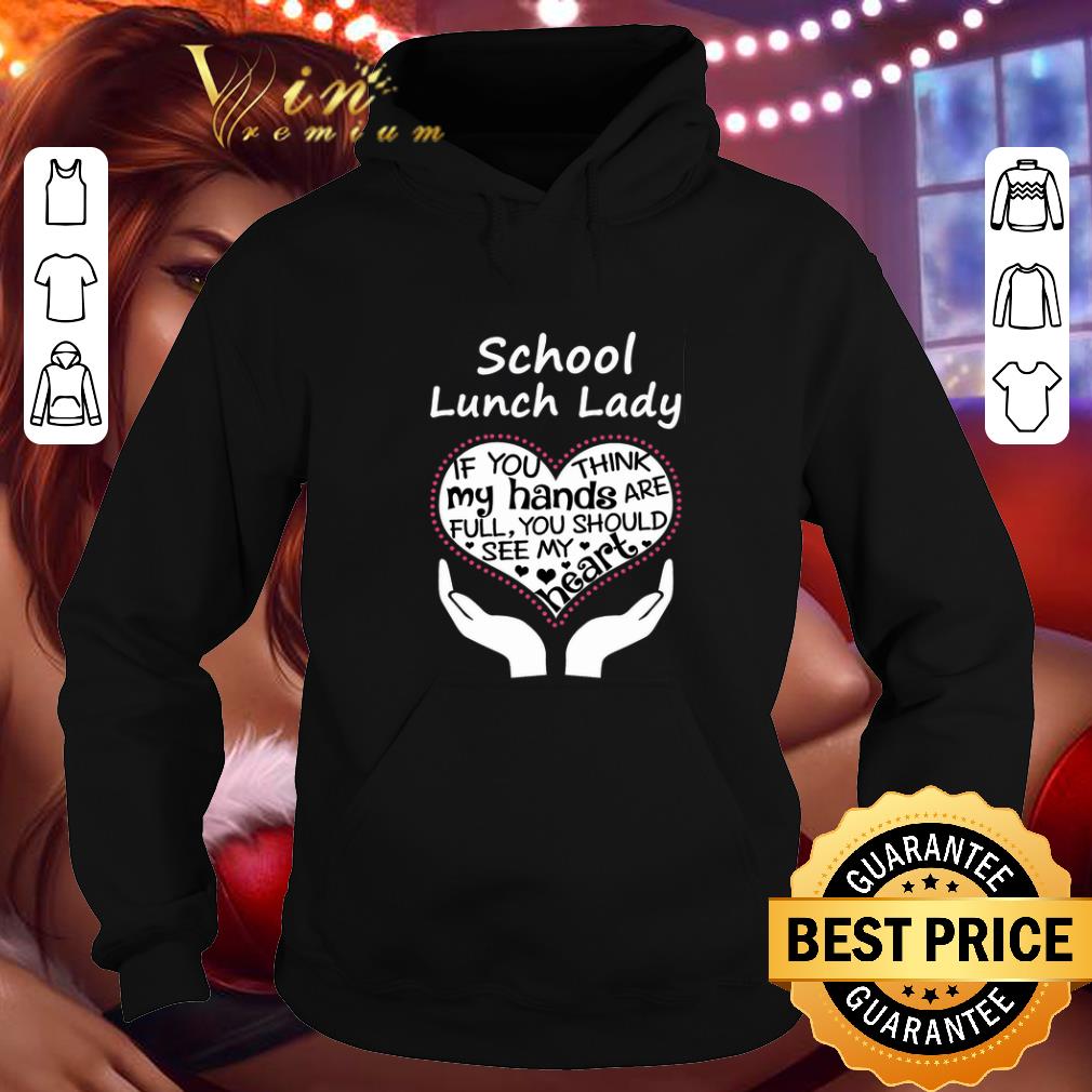 Cheap School lunch lady if you think my hands are full you should see shirt Cheap School lunch lady if you think my hands are full you should see shirt 4 - Cheap School lunch lady if you think my hands are full you should see shirt