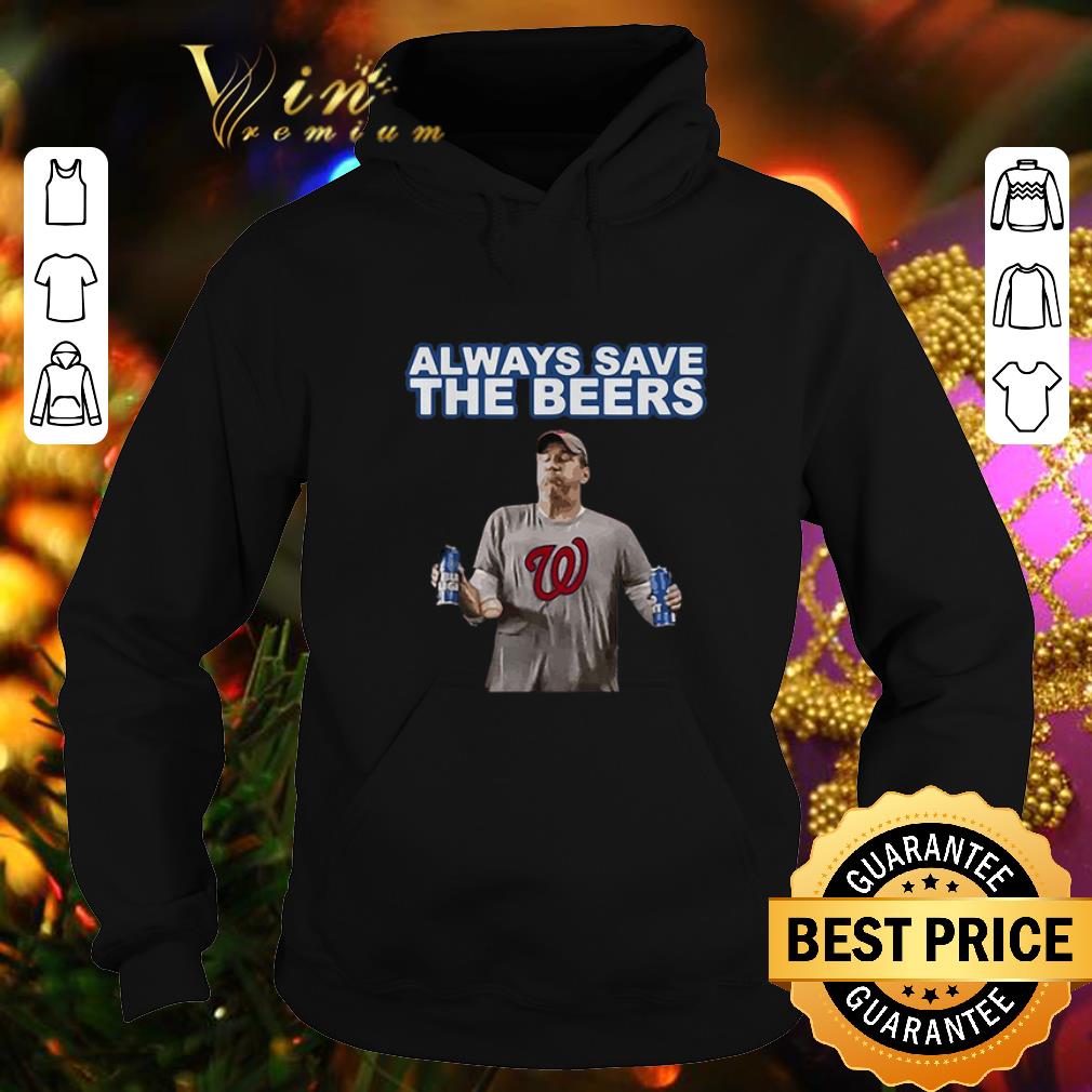 Cheap Washington Nationals Always Save the Beers shirt Cheap Washington Nationals Always Save the Beers shirt 4 - Cheap Washington Nationals Always Save the Beers shirt