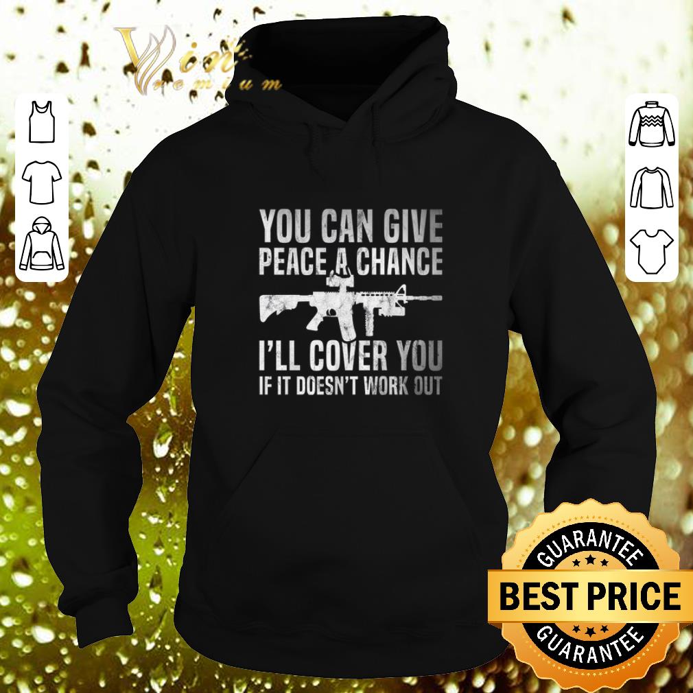 Cheap You can give peace a chance i ll cover you if it doesn t work out shirt 4 - Cheap You can give peace a chance i'll cover you if it doesn't work out shirt