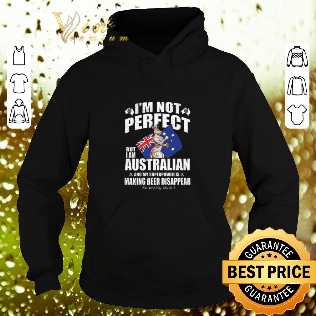 Funny Kangaroo I m not perfect but i am Australian and my superpower shirt 4 - Funny Kangaroo I'm not perfect but i am Australian and my superpower shirt