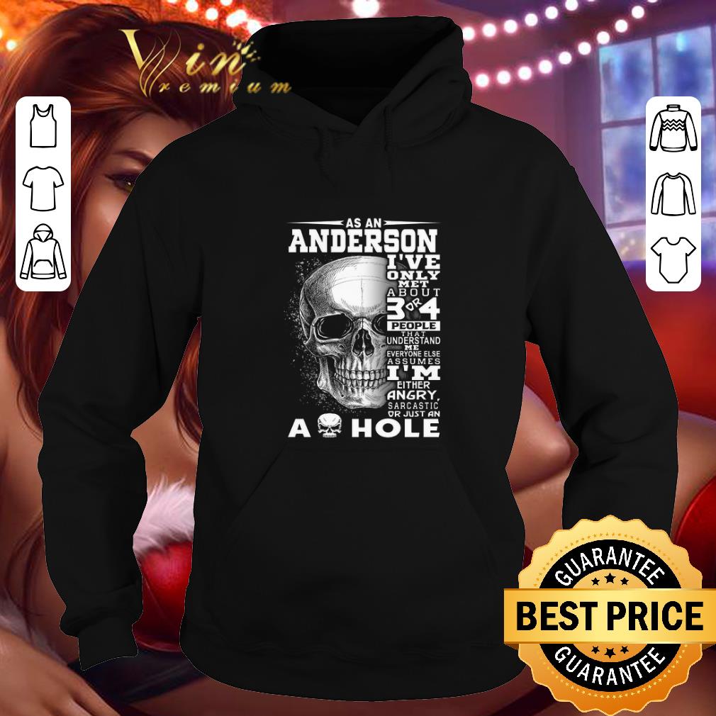 Funny Skull As an Anderson i've only met about 3 or 4 people that understand shirt Funny Skull As an Anderson i ve only met about 3 or 4 people that understand shirt 4 - Funny Skull As an Anderson i've only met about 3 or 4 people that understand shirt