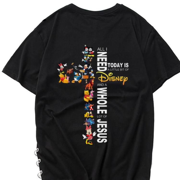Hot All I Need Today Is A Little Bit Of Disney And A Whole Lot Of Jesus shirt 1 - Hot All I Need Today Is A Little Bit Of Disney And A Whole Lot Of Jesus shirt