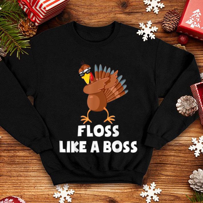 Hot Floss Like A Boss Funny Turkey Thanksgiving Turkey Day shirt 4 - Hot Floss Like A Boss Funny Turkey Thanksgiving Turkey Day shirt