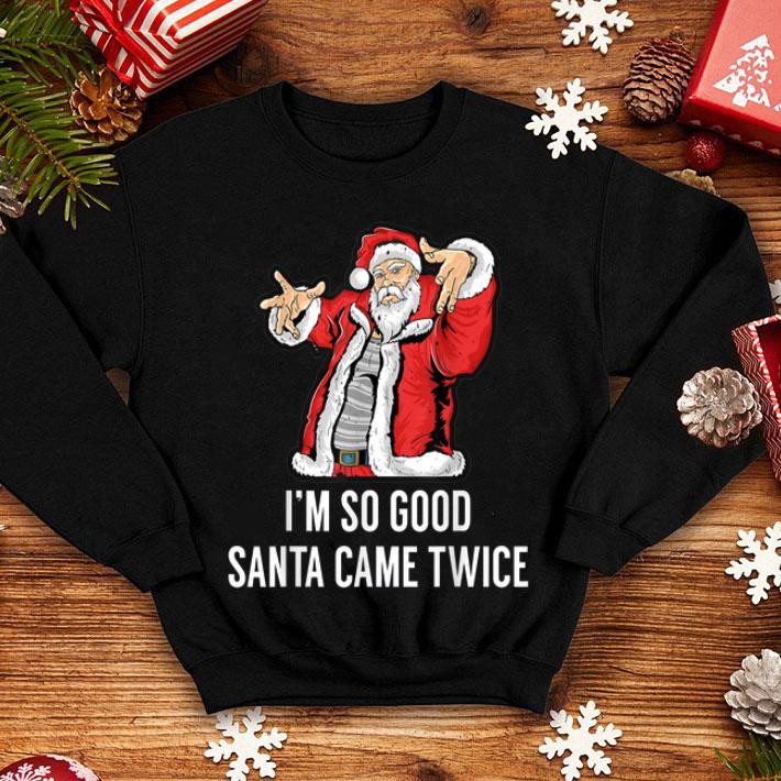 Hot I'm So good Santa Came Twice Funny Retro Christmas Meme shirt Hot I m So good Santa Came Twice Funny Retro Christmas Meme shirt 4 - Hot I'm So good Santa Came Twice Funny Retro Christmas Meme shirt